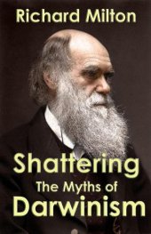 book Shattering the Myths of Darwinism