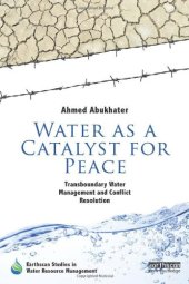 book Water as a Catalyst for Peace: Transboundary Water Management and Conflict Resolution