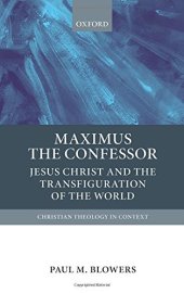 book Maximus the Confessor: Jesus Christ and the Transfiguration of the World