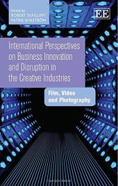 book International Perspectives on Business Innovation and Disruption in the Creative Industries: Film, Video and Photography