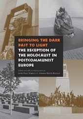 book Bringing the Dark Past to Light: The Reception of the Holocaust in Postcommunist Europe