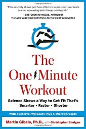 book The One-Minute Workout: Science Shows a Way to Get Fit That’s Smarter, Faster, Shorter