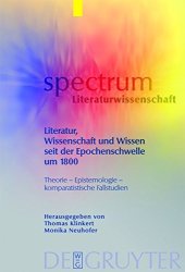 book Literatur, Wissenschaft und Wissen seit der Epochenschwelle um 1800: Theorie - Epistemologie - Komparatistische Fallstudien