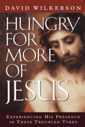 book Hungry for More of Jesus: Experiencing His Presence in These Troubled Times