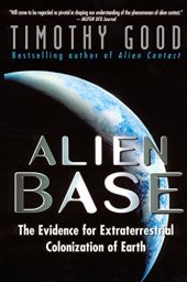 book Alien Base:: The Evidence For Extraterrestrial Colonization Of Earth