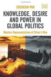 book Knowledge, Desire and Power in Global Politics: Western Representations of China’s Rise