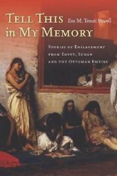 book Tell This in My Memory: Stories of Enslavement from Egypt, Sudan, and the Ottoman Empire