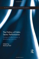 book The Politics of Public Sector Performance: Pockets of Effectiveness in Developing Countries