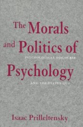 book The Morals and Politics of Psychology: Psychological discourse and the status quo