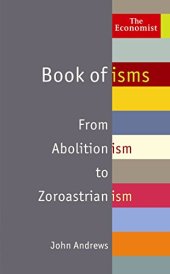 book The Economist Book of isms: From Abolitionism to Zoroastrianism