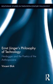 book Ernst Jünger’s Philosophy of Technology: Heidegger and the Poetics of the Anthropocene