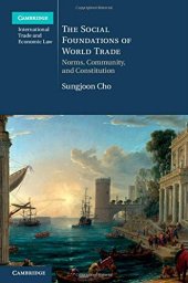 book The Social Foundations of World Trade: Norms, Community, and Constitution