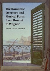 book The Romantic Overture and Musical Form from Rossini to Wagner