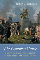 book The Common Cause: Creating Race and Nation in the American Revolution