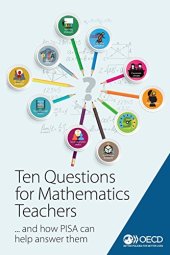 book Ten Questions for Mathematics Teachers… and How PISA Can Help Answer Them