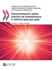 book Proyecto de la Ocde y del G-20 sobre la Erosión de la Base Imponible y el Traslado de Beneficios Documentación sobre precios de transferencia e ... 13 - Informe final 2015 (Spanish Edition)