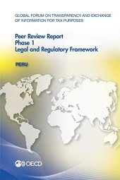 book Global Forum on Transparency and Exchange of Information for Tax Purposes Peer Reviews: Peru 2016:  Phase 1: Legal and Regulatory Framework