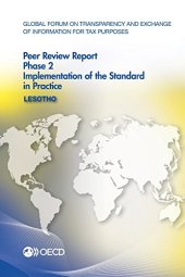 book Global Forum on Transparency and Exchange of Information for Tax Purposes Peer Reviews: Lesotho 2016: Phase 2: Implementation of the Standard in Practice