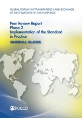 book Global Forum on Transparency and Exchange of Information for Tax Purposes Peer Reviews: Marshall Islands 2016: Phase 2: Implementation of the Standard in Practice