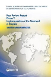 book Global Forum on Transparency and Exchange of Information for Tax Purposes Peer Reviews: United Arab Emirates 2016:  Phase 2: Implementation of the Standard in Practice