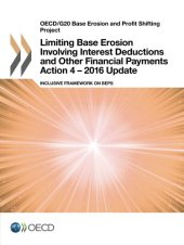 book Limiting Base Erosion Involving Interest Deductions and Other Financial Payments, Action 4 - 2016 Update: Inclusive Framework on BEPS