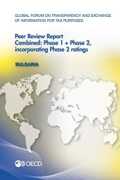 book Global Forum on Transparency and Exchange of Information for Tax Purposes Peer Reviews: Bulgaria 2016: Combined: Phase 1 + Phase 2, incorporating Phase 2 ratings