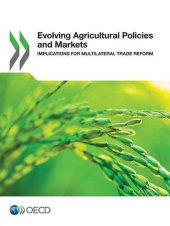 book Evolving Agricultural Policies and Markets: Implications for Multilateral Trade Reform