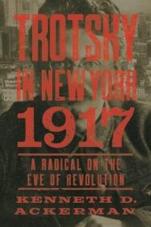 book Trotsky in New York, 1917: A Radical on the Eve of Revolution