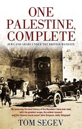 book One Palestine, Complete: Jews and Arabs Under the British Mandate