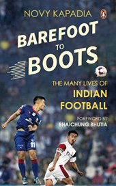 book Barefoot to Boots: The Many Lives of Indian Football