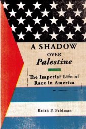 book A Shadow over Palestine: The Imperial Life of Race in America