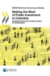 book Making the Most of Public Investment in Colombia: Working Effectively across Levels of Government