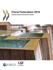 book Fiscal Federalism 2016:  Making Decentralisation Work