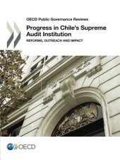 book OECD Public Governance Reviews Progress in Chile’s Supreme Audit Institution:  Reforms, Outreach and Impact: Edition 2016