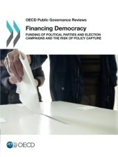 book Oecd Public Governance Reviews Financing Democracy: Funding of Political Parties and Election Campaigns and the Risk of Policy Capture