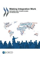 book Making Integration Work: Refugees and others in need of protection: Edition 2016