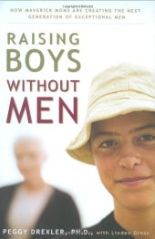 book Raising Boys Without Men: How Maverick Moms Are Creating the Next Generation of Exceptional Men