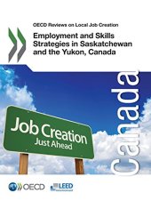 book OECD Reviews on Local Job Creation Employment and Skills Strategies in Saskatchewan and the Yukon, Canada