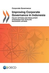 book Corporate Governance Improving Corporate Governance in Indonesia: Policy Options and Regulatory Strategies for Tackling Backdoor Listings