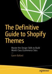 book The Definitive Guide to Shopify Themes: Master the Design Skills to Build World-Class Ecommerce Sites