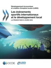 book Développement économique et création d’emplois locaux (LEED) Les événements sportifs internationaux et le développement local : La France face à ... Edition 2016 (Volume 2016) (French Edition)