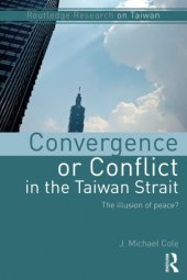 book Convergence or Conflict in the Taiwan Strait: The illusion of peace?