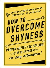 book How to Overcome Shyness: Step-by-Step Instructions, Exercises, and Scenarios