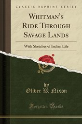 book Whitman’s Ride Through Savage Lands: With Sketches of Indian Life