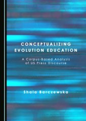 book Conceptualizing Evolution Education: A Corpus-Based Analysis of US Press Discourse