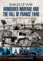 book Images of War - Armoured Warfare and the Fall of France  Rare Photographs from Wartime Archives