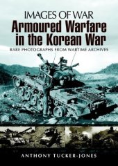 book Images of War - Armoured Warfare in the Korean War  Rare Photographs from Wartime Archives