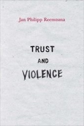 book Trust and Violence: An Essay on a Modern Relationship