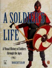 book A Soldier’s Life: A Visual History of Soldiers through the Ages