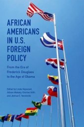 book African Americans in U.S. Foreign Policy: From the Era of Frederick Douglass to the Age of Obama